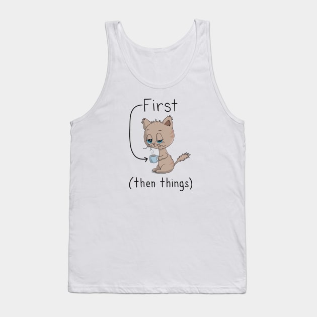 First Coffee Then Things - Cat Lover - Coffee Lover Tank Top by Character Alley